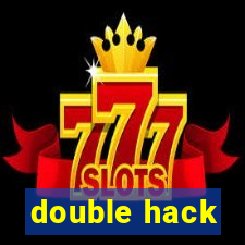 double hack